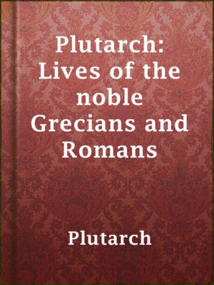cover image of Plutarch: Lives of the noble Grecians and Romans